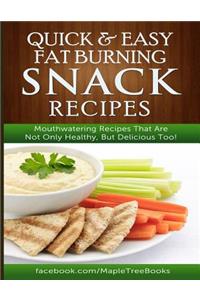 Quick and Easy Fat Burning Snack Recipes Mouthwatering Recipes That Are Not Only Healthy, But Delicious Too!