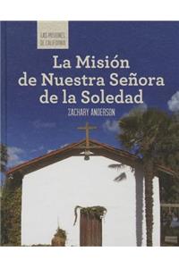 La Misión de Nuestra Señora de la Soledad (Discovering Mission Nuestra Señora de la Soledad)