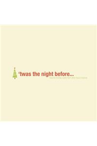 'twas the night before...