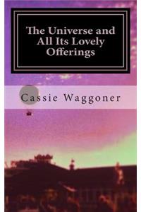 The Universe and All It's Lovely Offerings