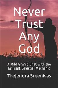 Never Trust Any God: A Mild & Wild Chat with the Brilliant Celestial Mechanic