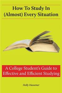 How to Study in (Almost) Every Situation