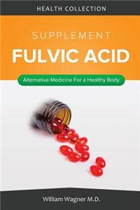 The Fulvic Acid Supplement: Alternative Medicine for a Healthy Body