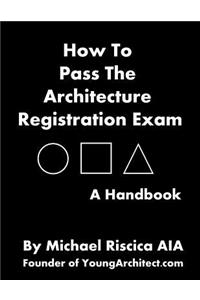 How To Pass The Architecture Registration Exam