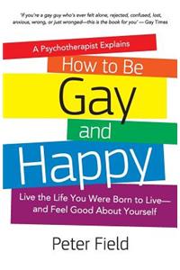 How To Be Gay and Happy - A Psychotherapist Explains