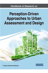 Handbook of Research on Perception-Driven Approaches to Urban Assessment and Design