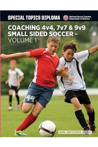 Coaching 4v4, 7v7 & 9v9 Small Sided Soccer - Volume 1