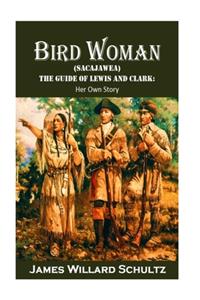 Bird Woman (Sacajawea) the Guide of Lewis and Clark