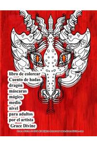 libro de colorear Cuento de hadas dragón máscaras mágico medio nivel para adultos por el artista Grace Divine