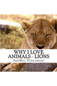 Why I love Animals - Lions