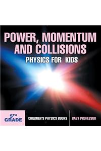 Power, Momentum and Collisions - Physics for Kids - 5th Grade Children's Physics Books