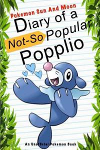 Pokemon Sun and Moon: Diary of a Not-So Popular Popplio: (An Unofficial Pokemon Book)