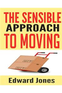 The Sensible Approach to Moving