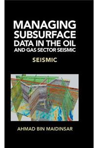 Managing Subsurface Data in the Oil and Gas Sector Seismic