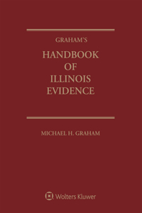 Graham's Handbook of Illinois Evidence