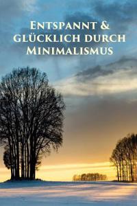 Entspannt & Glucklich Durch Minimalismus
