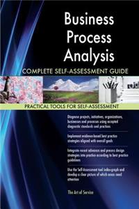 Business Process Analysis Complete Self-Assessment Guide