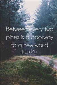 Between Every Two Pines is a Doorway to a New World