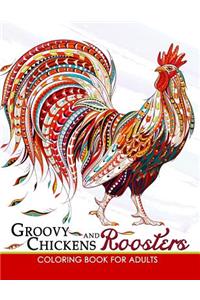 Groovy Chickens and Roosters Coloring Book for Adults