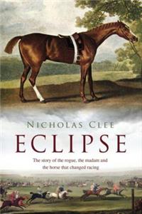 Eclipse: The Horse That Changed Racing History Forever