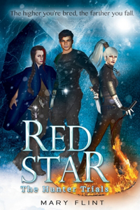 Hunter Trials: (Red Star Trilogy Book 1): The higher you're born, the farther you fall