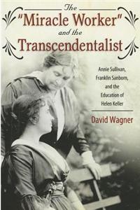 Miracle Worker and the Transcendentalist