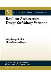 Resilient Architecture Design for Voltage Variation