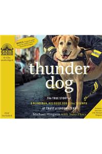 Thunder Dog (Library Edition): The True Story of a Blind Man, His Guide Dog, and the Triumph of Trust at Ground Zero