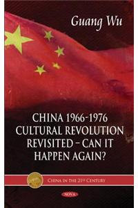 China 1966-1976, Cultural Revolution Revisited -- Can It Happen Again?