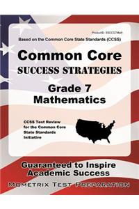Common Core Success Strategies Grade 7 Mathematics: CCSS Test Review for the Common Core State Standards Initiative