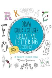 Draw, Color, and Sticker Creative Lettering Sketchbook: An Imaginative Illustration Journal