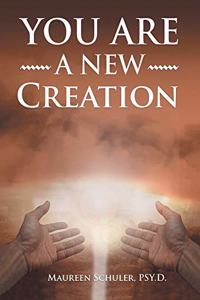 You Are A New Creation