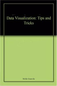 Data Visualization: Tips and Tricks