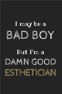 I May be a Bad Boy But I'm a Damn Good Esthetician