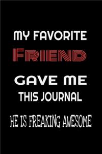 My Favorite Friend Gave Me This Journal - he is Freaking Awesome