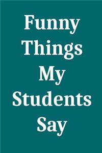 Funny Things My Students Say