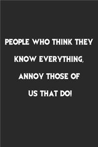 People Who Think They Know Everything, Annoy Those Of Us That Do!