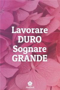 Lavorare Duro Sognare Grande