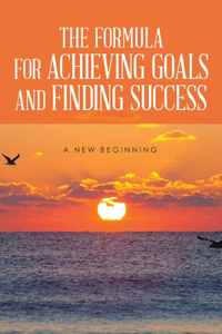 Formula For Achieving Goals and Finding Success