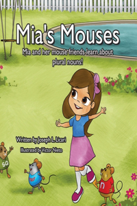 Mia's Mouses: Mia and her mouse friends learn about plural nouns