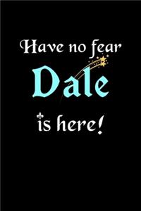 Have No Fear, Dale Is Here