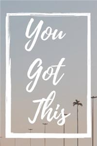 You Got This