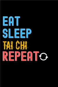 Eat, Sleep, Tai Chi, Repeat Notebook - Tai Chi Funny Gift