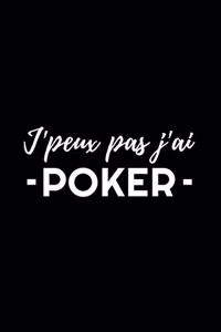 J'Peux Pas J'Ai - Poker -