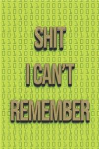 Shit I Can't Remember