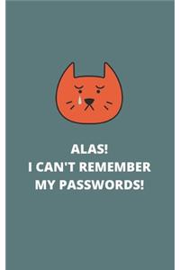 ALAS! I Can't Remember My Passwords!