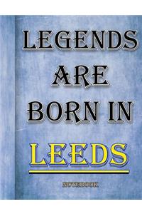 Legends Are Born In Leeds Notebook