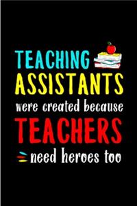 Teaching assistants were created because teachers need heroes too
