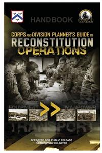 Corps and Division Planner's Guide to Reconstitution Operations - Handbook
