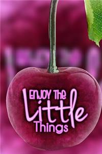 enjoy the little things